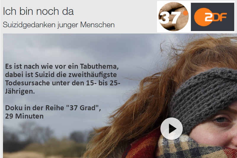 ZDF 37 Grad: "Ich bin noch da - Suizidgedanken junger Menschen"